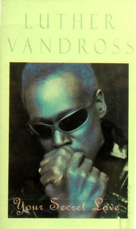 LUTHER VANDROSS - YOUR SECRET LOVE