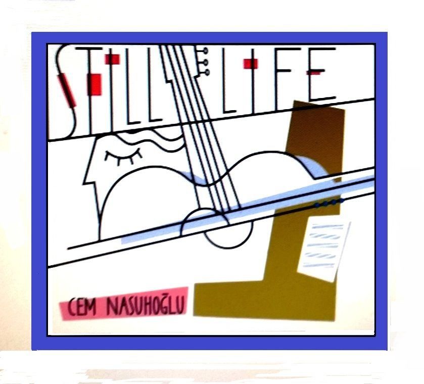 CEM NASUHOĞLU - STILL LIFE