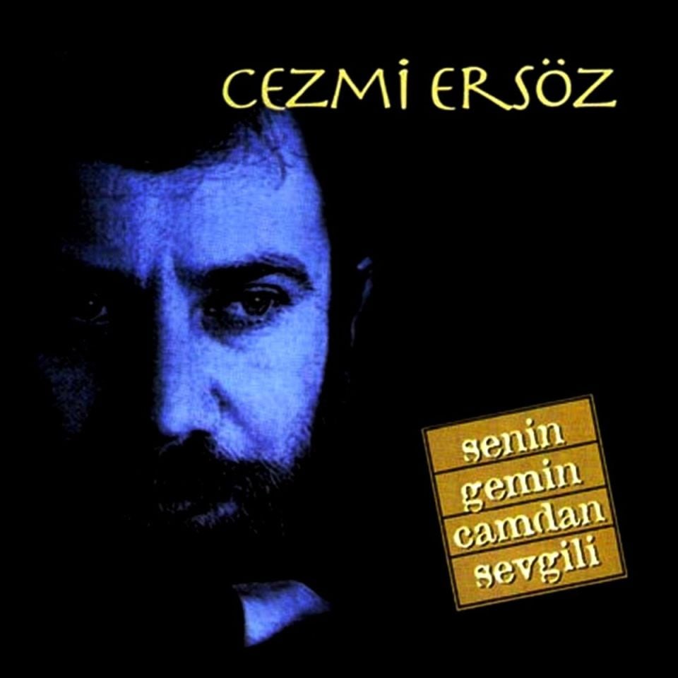 CEZMİ ERSÖZ - SENİN GEMİN CAMDAN SEVGİLİ