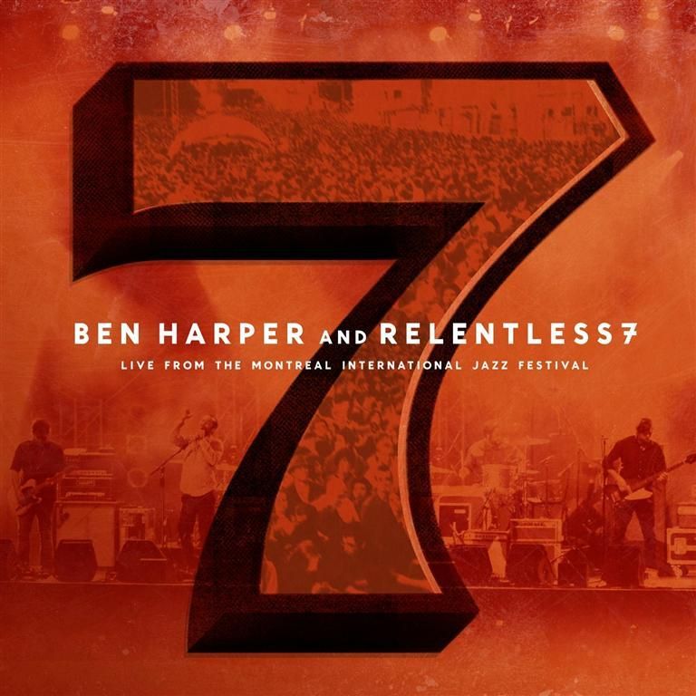 BEN HARPER & RELENTLESS 7 - LIVE FROM THE MONTREAL INT
