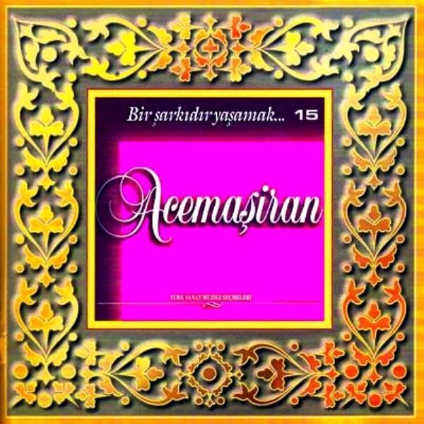 ACEMAŞİRAN - BİR ŞARKIDIR YAŞAMAK 15 - TÜRK SANAT MÜZİĞİ SEÇMELERİ - VARIOUS-KARIŞIK  (CD)