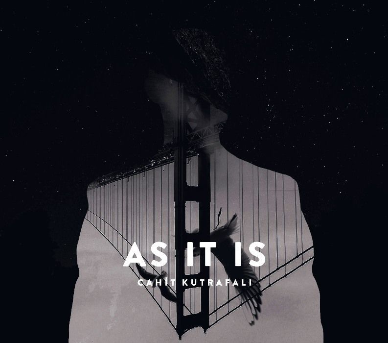CAHİT KUTRAFALI – AS IT IS