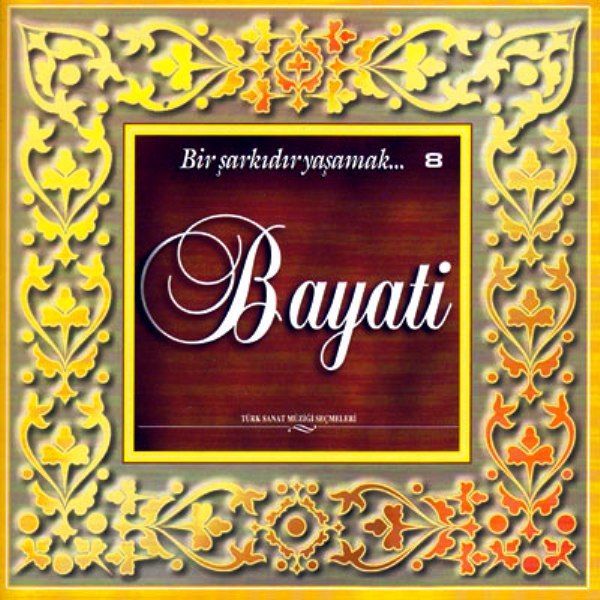 BAYATİ - BİR ŞARKIDIR YAŞAMAK 8 - TÜRK SANAT MÜZİĞİ SEÇMELERİ - VARIOUS-KARIŞIK (CD)