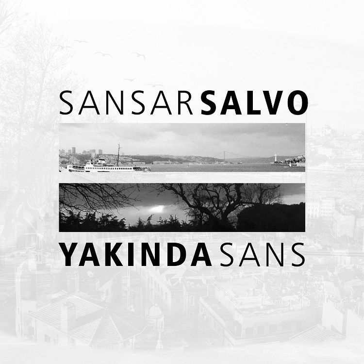 SANSAR SALVO - YAKINDA SANS