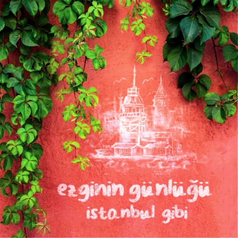 EZGİNİN GÜNLÜĞÜ - İSTANBUL GİBİ