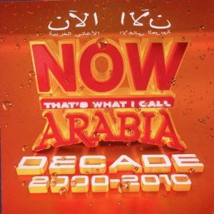 VARIOUS ARTISTS - NOW ARABIA DECADE 2000-201