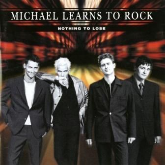 MICHAEL LEARNS TO ROCK - NOTHING TO LOSE