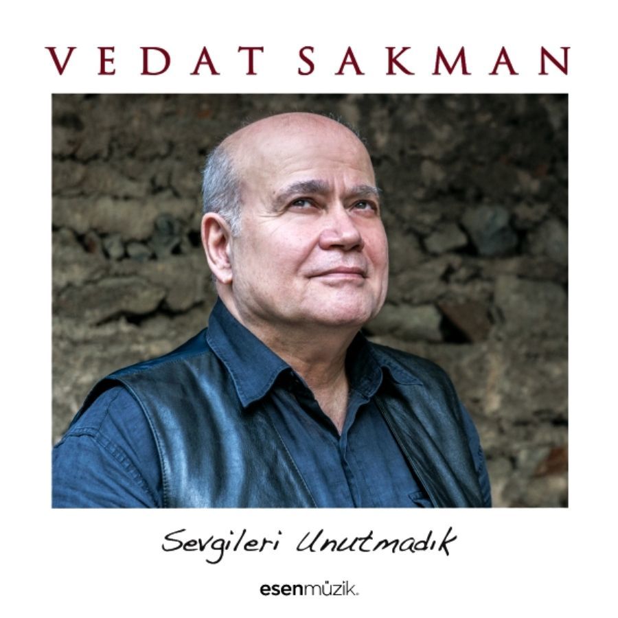 VEDAT SAKMAN - SEVGİLERİ UNUTMADIK