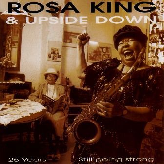 ROSA KING & UPSIDE DOWN - STILL GOING STRONG