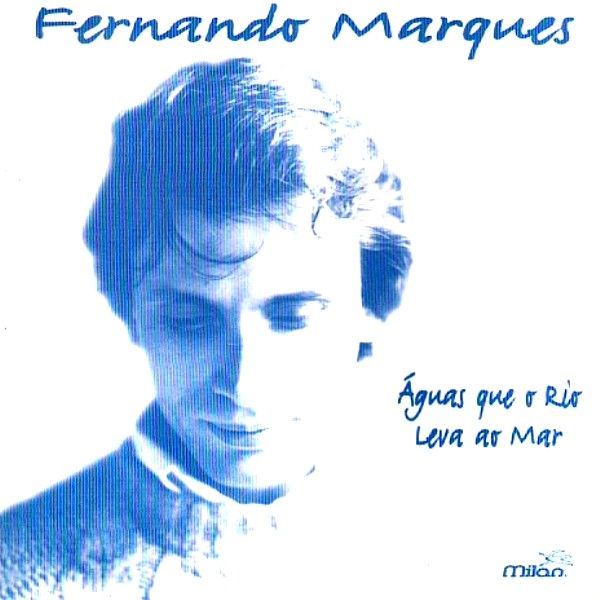 FERNANDO MARQUES - AGUAS QUE O RIO LEVA AO MAR