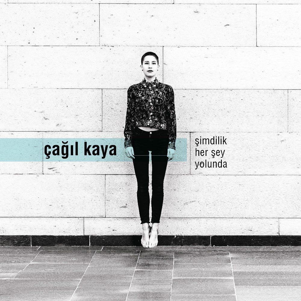 ÇAĞIL KAYA – ŞİMDİLİK HERŞEY YOLUNDA