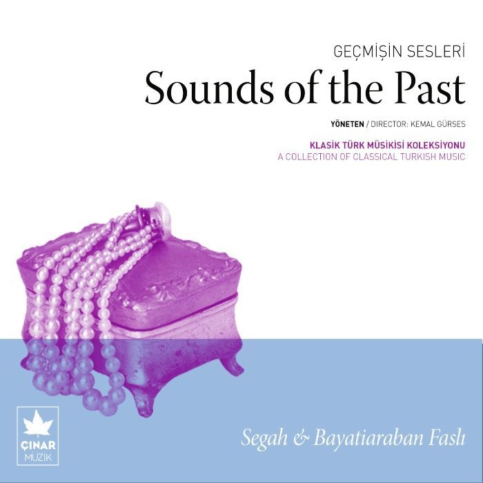 GEÇMİŞİN SESLERİ (SOUND OF THE PAST) - SEGAH & BAYATİARABAN FASLI