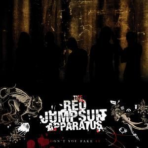 RED JUMPSUIT APPARATUS - DON`T YOU FAKE IT