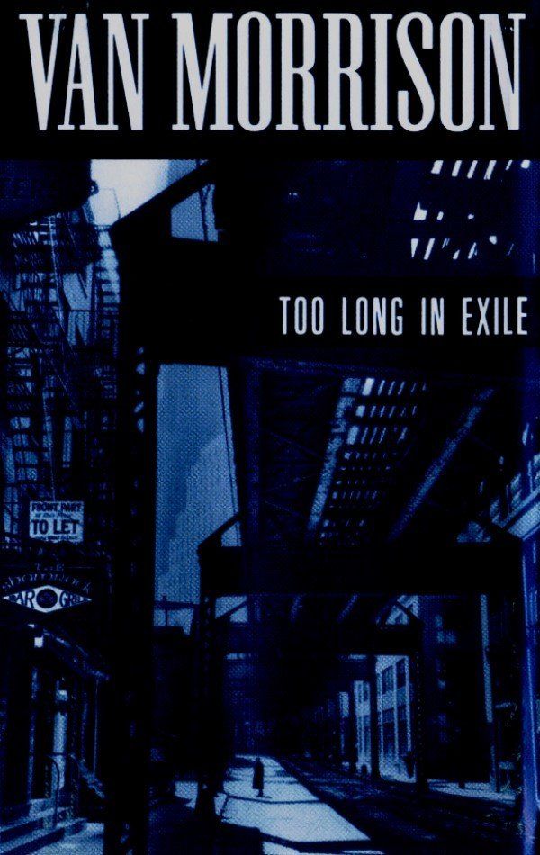 VAN MORRISON - TOO LONG IN EXILE (MC)