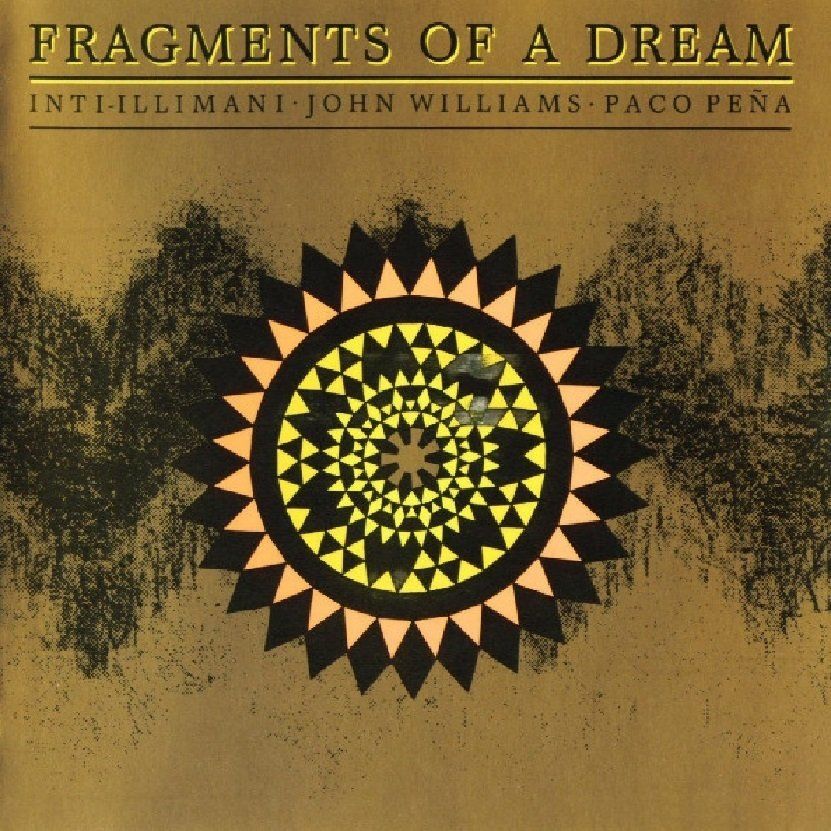 INTI ILLIMANI JOHN WILLIAMS PACO PENA - FRAGMENTS OF A DREAM (1987)