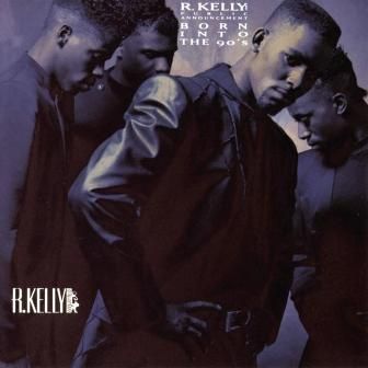 R.KELLY - BORN INTO  THE 90'S (R.KELLY AND PUBLIC ANNOUNCEMENT)