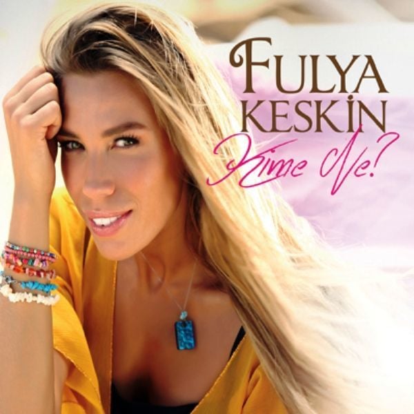 FULYA KESKİN - KİME NE