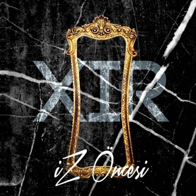 XIR GÖKDENİZ - İZ ÖNCESİ