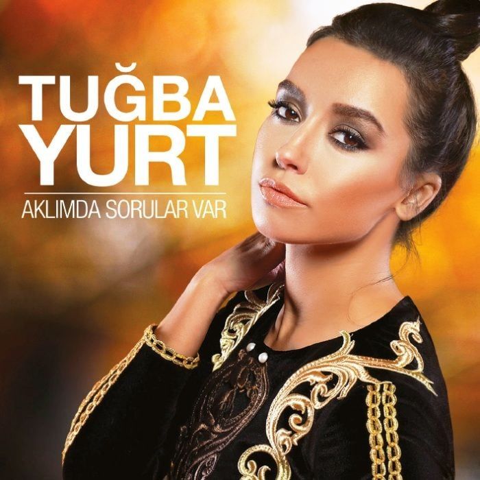 TUĞBA YURT - AKLIMDA SORULAR VAR