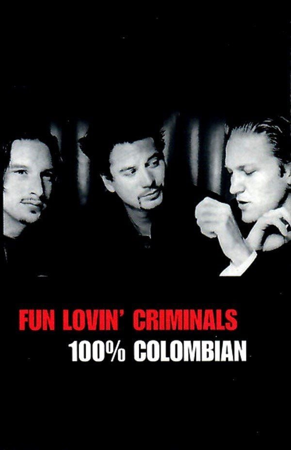 FUN LOVIN' CRIMINALS - 100% COLOMBIAN (MC)