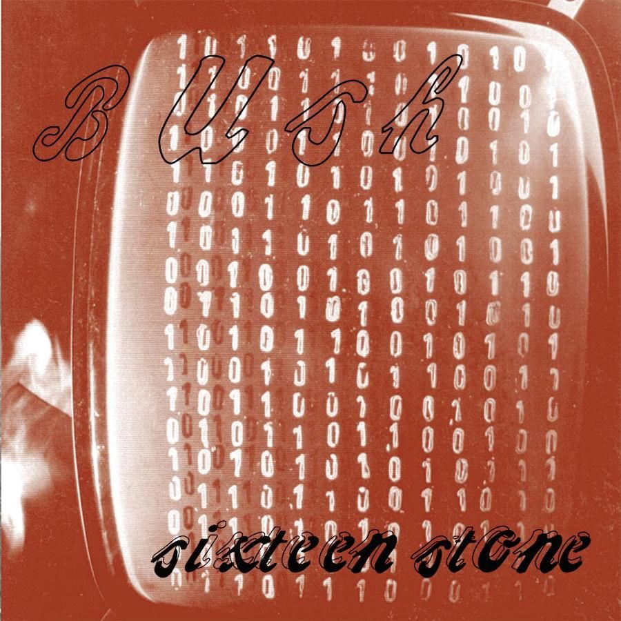 BUSH - SIXTEEN STONE