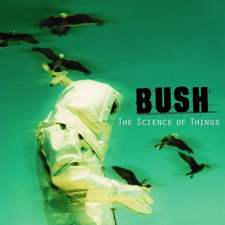 BUSH - THE SCIENCE OF THINGS