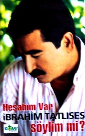 İBRAHİM TATLISES - SÖYLİM Mİ? HESABIM VAR