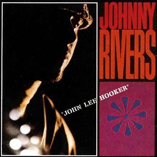 JOHNNY RIVERS - JOHN LEE HOOKER