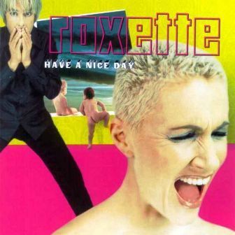 ROXETTE - HAVE A NICE DAY