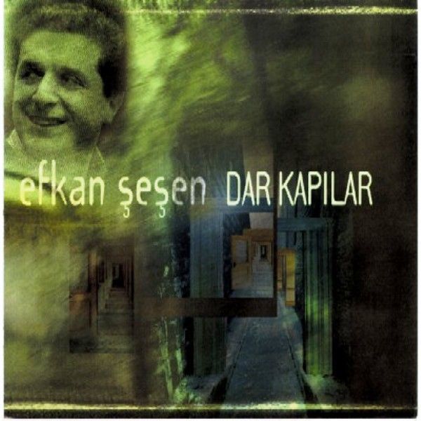 EFKAN ŞEŞEN - DAR KAPILAR