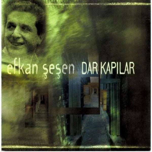 EFKAN ŞEŞEN - DAR KAPILAR