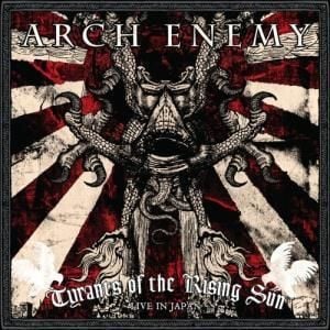 ARCH ENEMY - TYRANTS OF THE RISING SUN