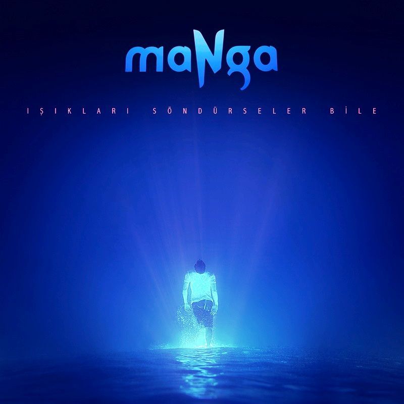 maNga – IŞIKLARI SÖNDÜRSELER BİLE