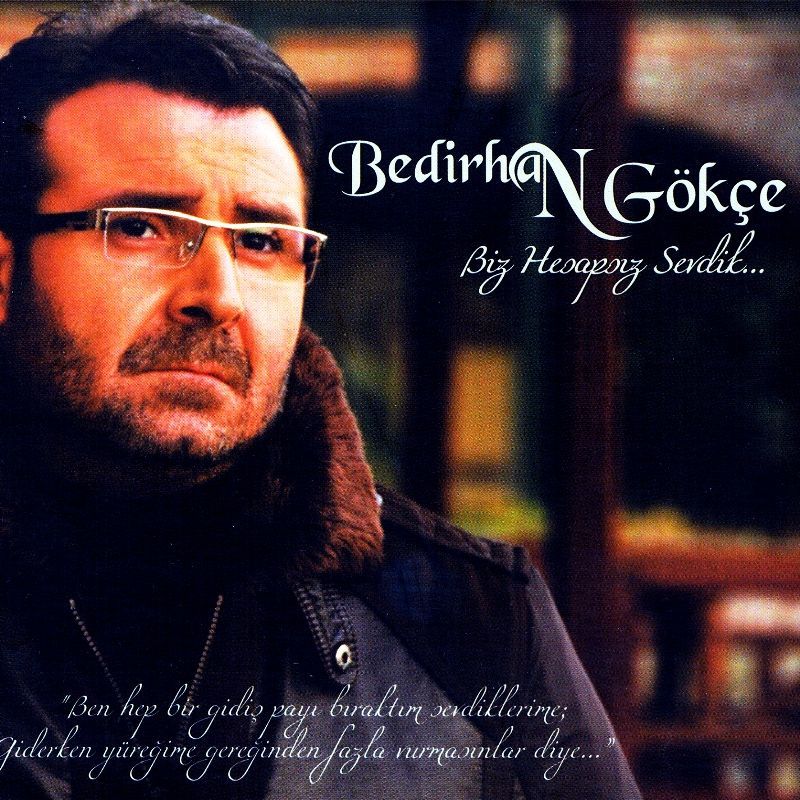 BEDİRHAN GÖKÇE - BİZ HESAPSIZ SEVDİK