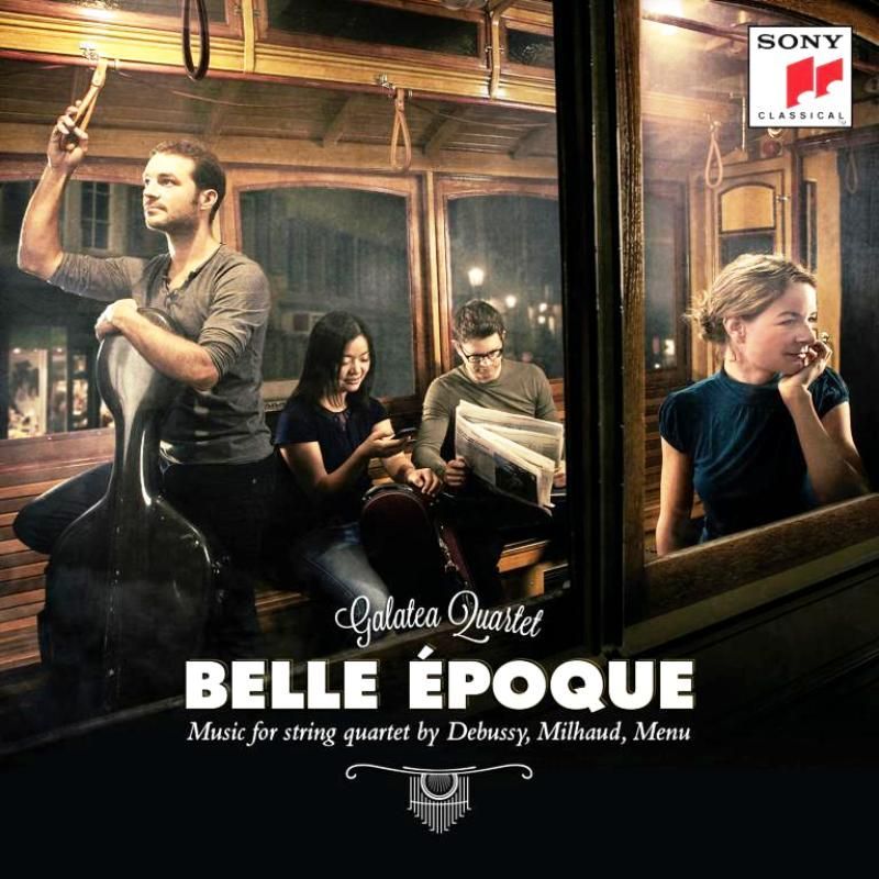 GALATEA QUARTET - BELLE EPOQUE - FRENCH WORKS FOR STRİNG QUARTET