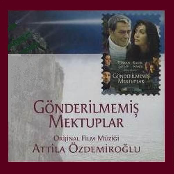 ATTİLA ÖZDEMİROĞLU - GÖNDERİLMEMİŞ MEKTUPLAR