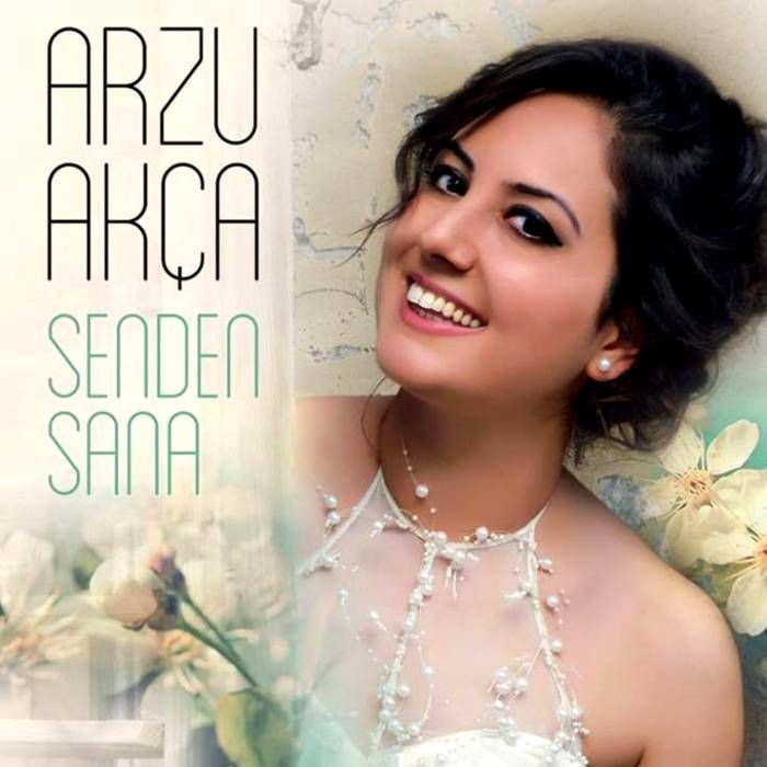 ARZU AKÇA - SENDEN SANA