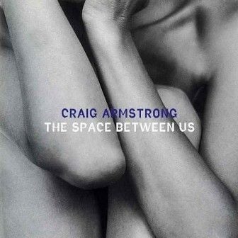 CRAIG ARMSTRONG - THE SPACE BETWEEN US