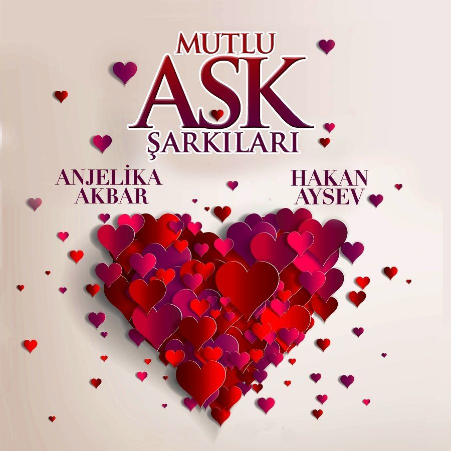 ANJELİKA AKBAR VE HAKAN AYSEV - MUTLU AŞK ŞARKILARI