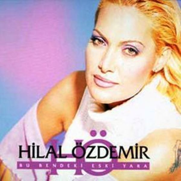 HİLAL ÖZDEMİR - BU BENDEKİ ESKİ YARA