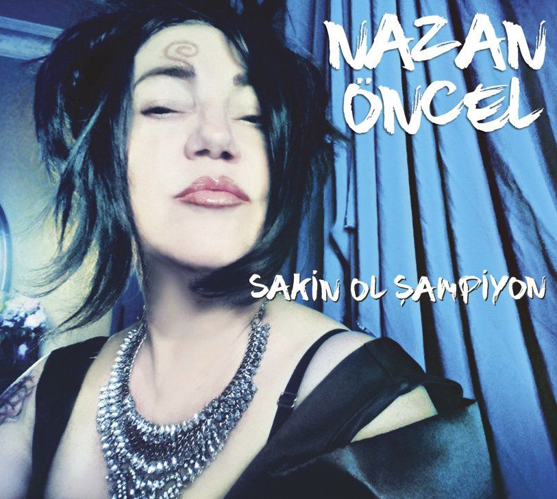 NAZAN ÖNCEL - SAKİN OL ŞAMPİYON