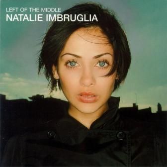 NATALIE IMBRUGLIA - LEFT OF THE MIDDLE