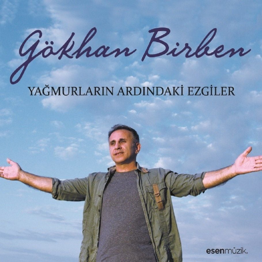 GÖKHAN BİRBEN - YAĞMURLARIN ARDINDAKİ EZGİLER