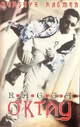 RAGGA OKTAY - HERŞEYE RAĞMEN