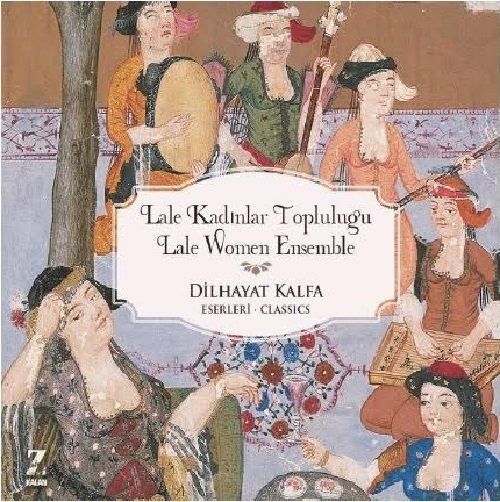 LALE KADINLAR TOPLULUĞU  - DİLHAYAT KALFA ESERLERİ (CD)