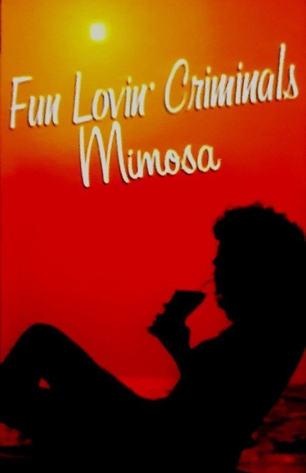 FUN LOVIN' CRIMINALS - MIMOSA (MC)