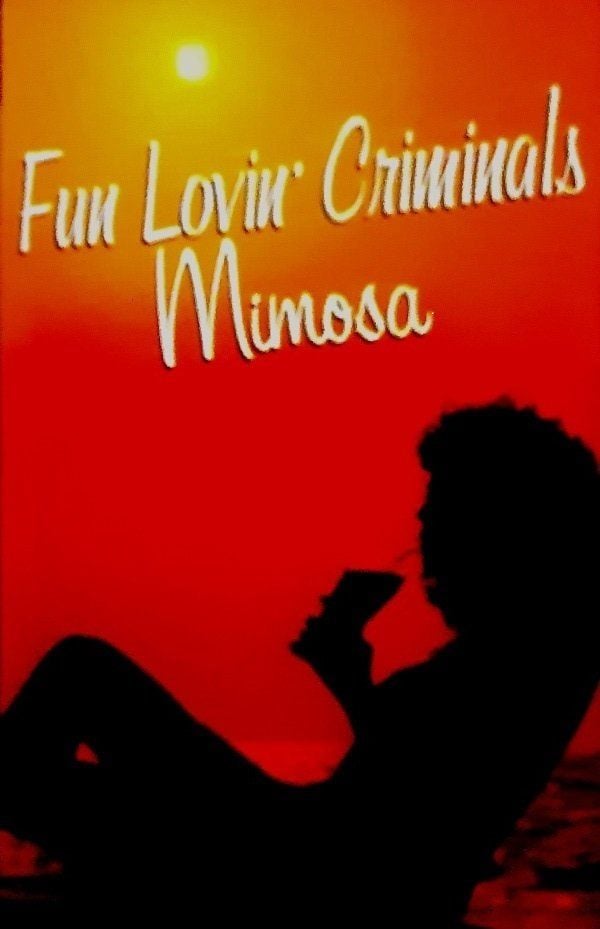 FUN LOVIN' CRIMINALS - MIMOSA (MC)