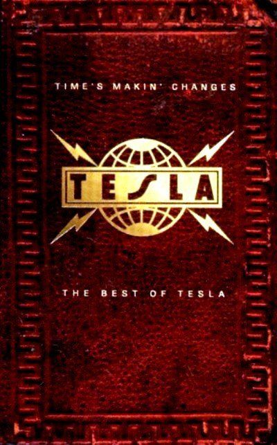 TESLA - TIME'S MAKIN' CHANGES THE BEST OF TESLA (MC)