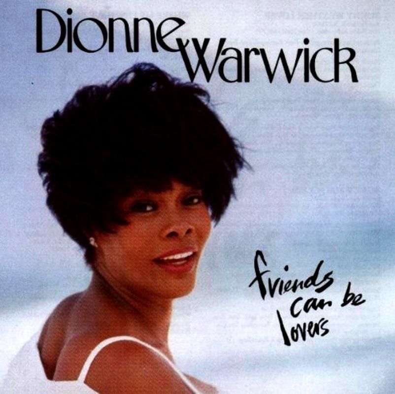 DIONNE WARWICK - FRIENDS CAN BE LOVERS
