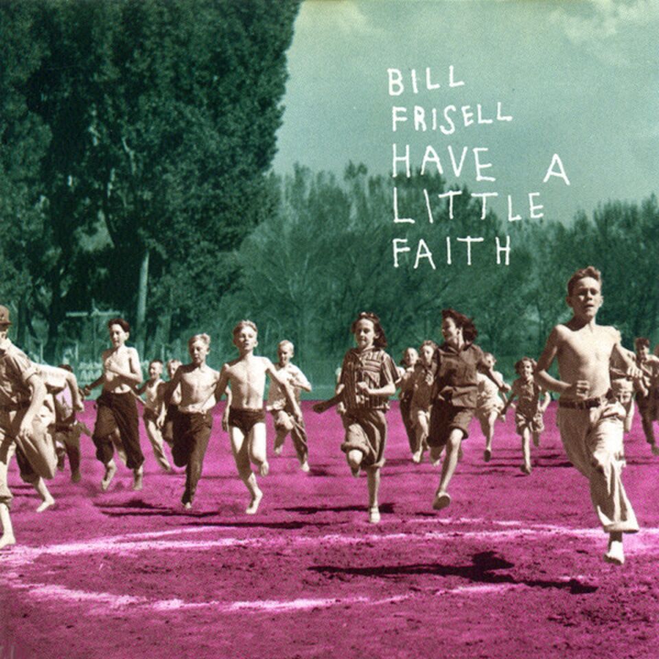 BILL FRISELL - HAVE A LITTLE FAITH (CD) (1993)